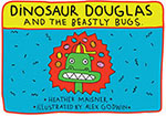Dinosaur Douglas and The Beastly Bugs